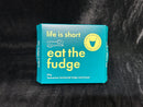 The Fudge a'fare- Eat the Fudge