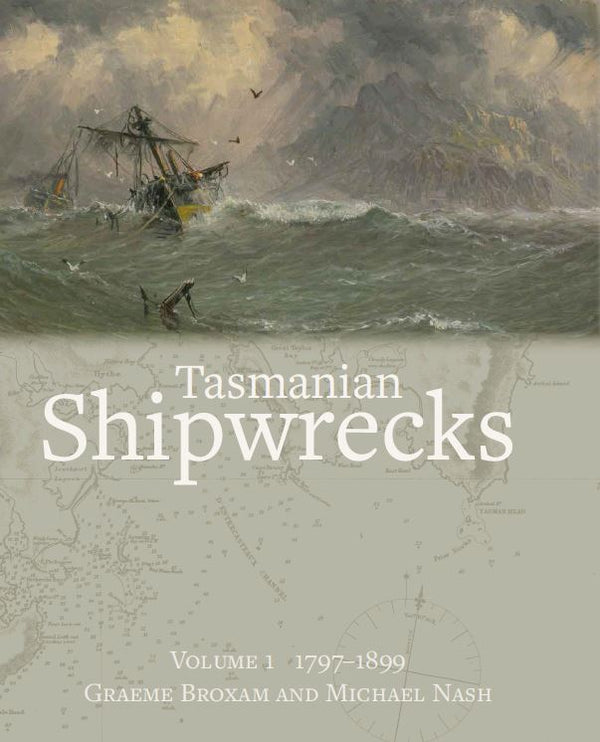 Tasmanian SHipwrecks Vol.1 1797-1899 (Third Edition)