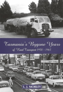 Tasmania's Bygone years of Road Transport Vol.4 1950-1965