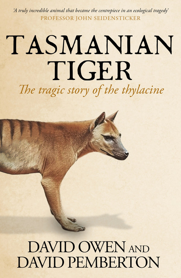 Tasmanian Tiger: The Tragic story of the Thylacine