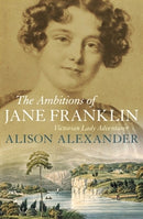Ambitions of Jane Franklin: Victoorian Lady Adventurer