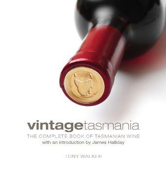 Vintage Tasmania: The Complete Book of Tasmanian Wine - Tasmanian Gourmet Online