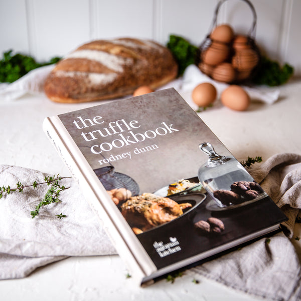 The Truffle Cookbook by Rodney Dunn - Tasmanian Gourmet Online