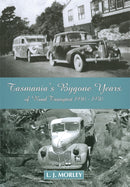 Tasmanian's Bygone Years of Road Transport Vol.3 1940-1950